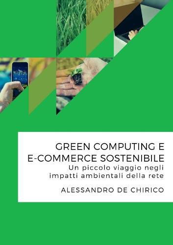 Cover image for Green Computing e e-Commerce Sostenibile. Un Piccolo Viaggio Negli Impatti Ambientali Della Rete