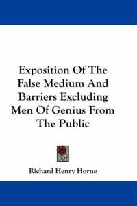 Cover image for Exposition of the False Medium and Barriers Excluding Men of Genius from the Public