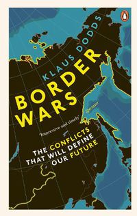 Cover image for Border Wars: The conflicts that will define our future