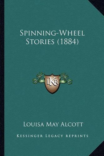 Cover image for Spinning-Wheel Stories (1884) Spinning-Wheel Stories (1884)