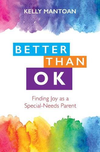 Cover image for Better Than Ok: Finding Joy as a Special Needs Parent