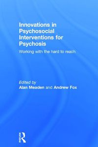 Cover image for Innovations in Psychosocial Interventions for Psychosis: Working with the hard to reach