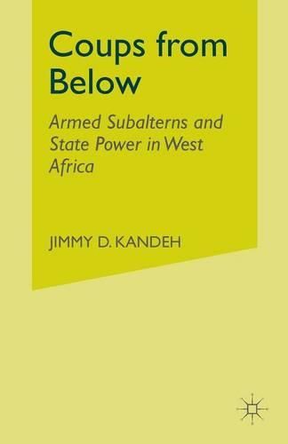 Cover image for Coups from Below: Armed Subalterns and State Power in West Africa