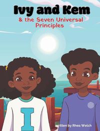 Cover image for Ivy and Kem and The Seven Universal Principles