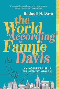 Cover image for The World According to Fannie Davis: My Mother's Life in the Detroit Numbers