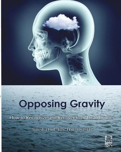 Cover image for Opposing Gravity: How to Recognzie and Recover from Head injuries