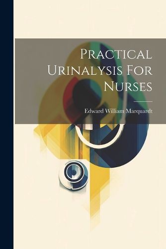 Cover image for Practical Urinalysis For Nurses