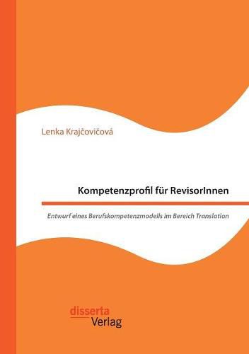 Cover image for Kompetenzprofil fur RevisorInnen. Entwurf eines Berufskompetenzmodells im Bereich Translation