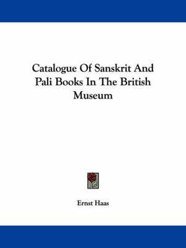 Cover image for Catalogue of Sanskrit and Pali Books in the British Museum