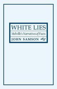 Cover image for White Lies: Melville's Narratives of Facts