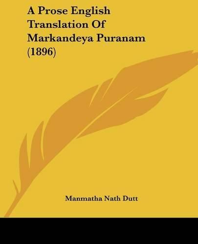 A Prose English Translation of Markandeya Puranam (1896)