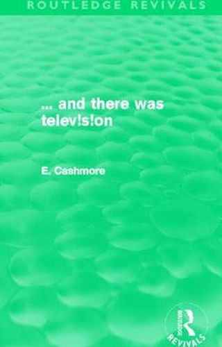 Cover image for ... and there was telev!s!on (Routledge Revivals)