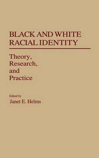Cover image for Black and White Racial Identity: Theory, Research, and Practice