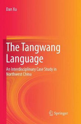 Cover image for The Tangwang Language: An Interdisciplinary Case Study in Northwest China