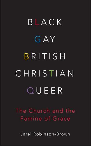 Black, Gay, British, Christian, Queer: The Church and The Famine of Grace