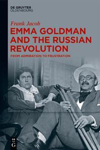 Cover image for Emma Goldman and the Russian Revolution: From Admiration to Frustration