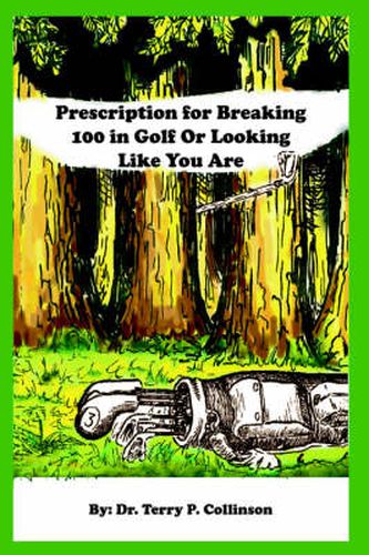 Cover image for Prescription for Breaking 100 in Golf: (or Looking Like You Are)