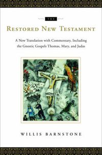 Cover image for The Restored New Testament: A New Translation with Commentary, Including the Gnostic Gospels Thomas, Mary, and Judas