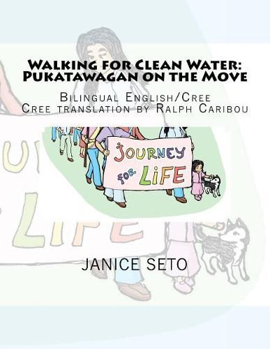 Walking for Clean Water: Pukatawagan on the Move: in Cree and English