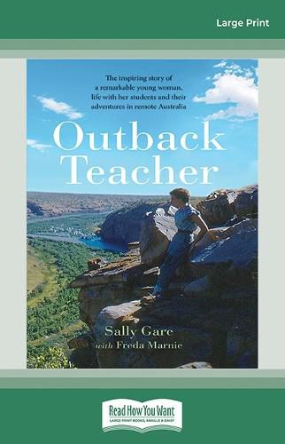 Outback Teacher: The inspiring story of a remarkable young woman, life with her students and their adventures in remote Australia