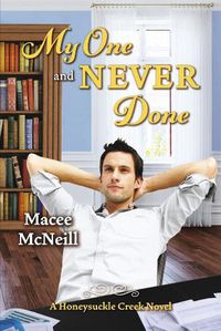 Cover image for My One and Never Done: A Honeysuckle Creek Novel