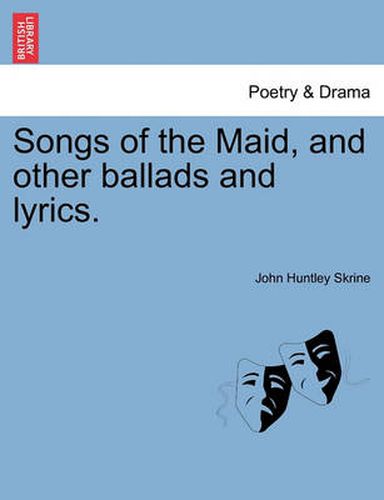 Cover image for Songs of the Maid, and Other Ballads and Lyrics.