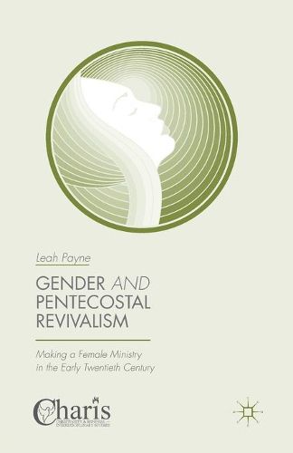 Cover image for Gender and Pentecostal Revivalism: Making a Female Ministry in the Early Twentieth Century