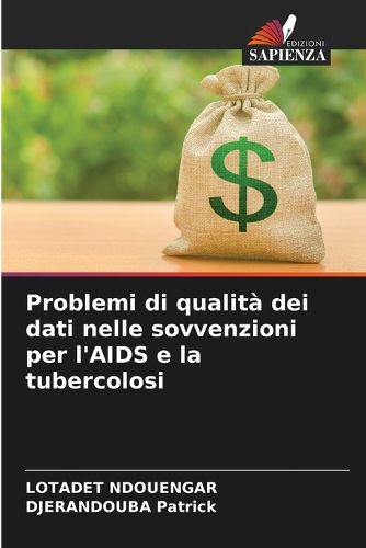 Cover image for Problemi di qualita dei dati nelle sovvenzioni per l'AIDS e la tubercolosi