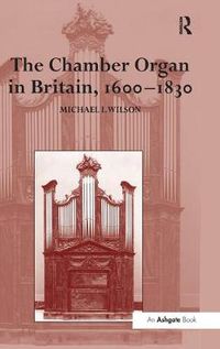 Cover image for The Chamber Organ in Britain, 1600-1830