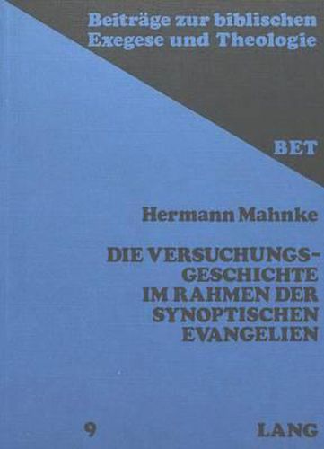 Cover image for Die Versuchungsgeschichte Im Rahmen Der Synoptischen Evangelien: Ein Beitrag Zur Fruehen Christologie