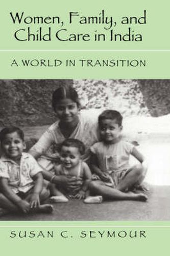 Women, Family, and Child Care in India: A World in Transition