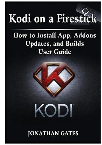 Cover image for Kodi on a Firestick How to Install App, Addons, Updates, and Builds User Guide