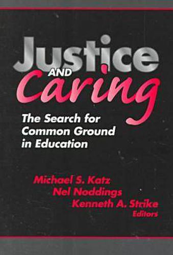 Cover image for Justice and Caring: The Search for Common Ground in Education