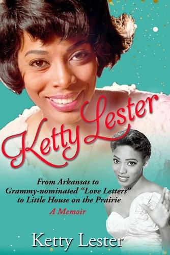 Cover image for Ketty Lester: From Arkansas To Grammy Nominated Love Letters to Little House on the Prairie