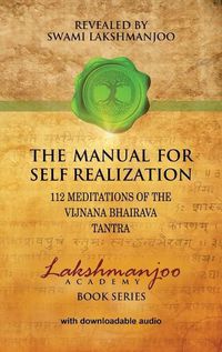 Cover image for The Manual for Self Realization: 112 Meditations of the Vijnana Bhairava Tantra