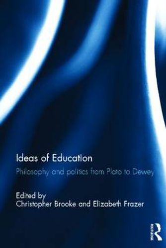 Cover image for Ideas of Education: Philosophy and Politics from Plato to Dewey