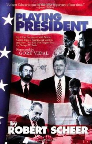 Cover image for Playing President: Up Close with Nixon, Carter, Reagan, Bush and Clinton