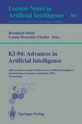 Cover image for KI-94: Advances in Artificial Intelligence: 18th German Annual Conference on Artificial Intelligence, Saarbrucken, September 18-23, 1994. Proceedings