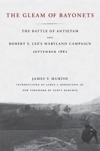 Cover image for The Gleam of Bayonets: The Battle of Antietam and Robert E. Lee's Maryland Campaign, September 1862