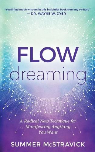 Cover image for Flowdreaming: A Radical New Technique for Manifesting Anything You Want
