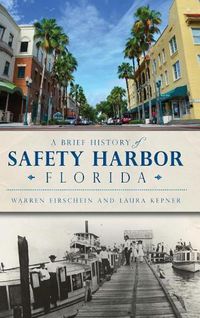 Cover image for A Brief History of Safety Harbor Florida