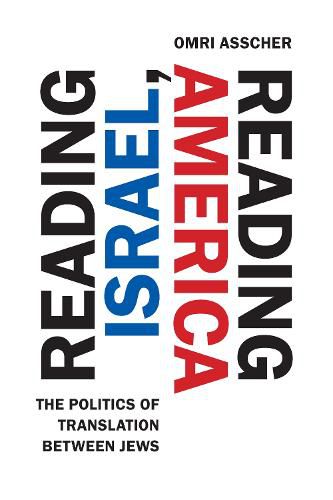Cover image for Reading Israel, Reading America: The Politics of Translation between Jews