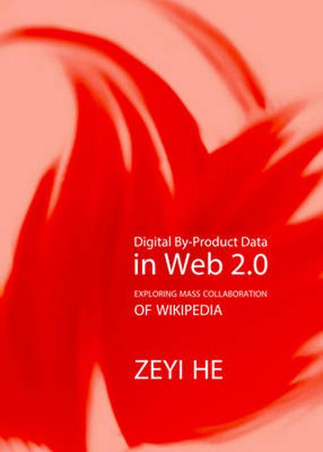 Cover image for Digital By-Product Data in Web 2.0: Exploring Mass Collaboration of Wikipedia