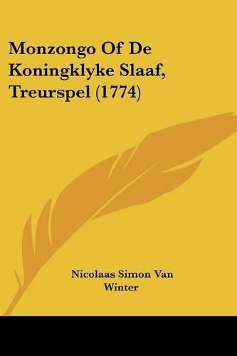 Cover image for Monzongo of de Koningklyke Slaaf, Treurspel (1774)