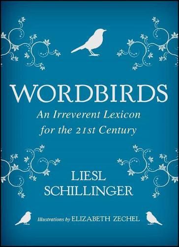 Cover image for Wordbirds: An Irreverent Lexicon for the 21st Century