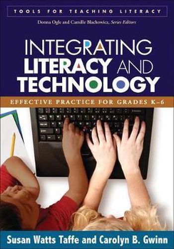 Cover image for Integrating Literacy and Technology: Effective Practice for Grades K-6