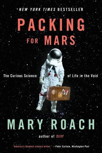 Cover image for Packing for Mars: The Curious Science of Life in the Void