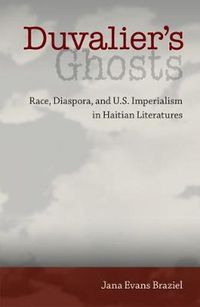 Cover image for Duvalier's Ghosts: Race, Diaspora, and U.S. Imperialism in Haitian Literatures