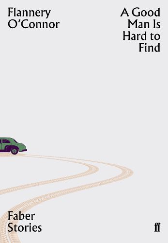Cover image for A Good Man is Hard to Find (Faber Stories)