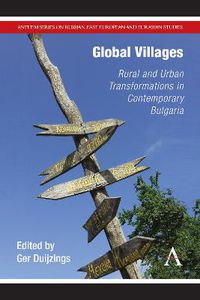 Cover image for Global Villages: Rural and Urban Transformations in Contemporary Bulgaria